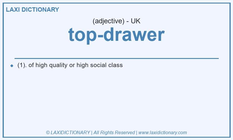 Definition top-drawer in British English