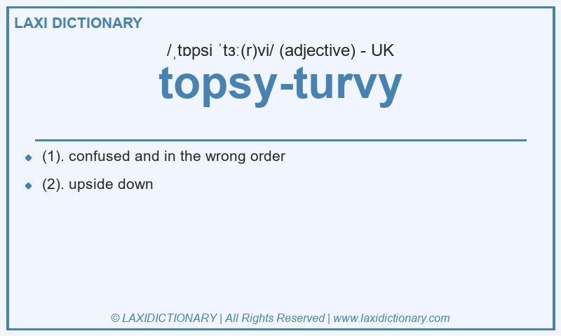 Definition topsy-turvy in British English