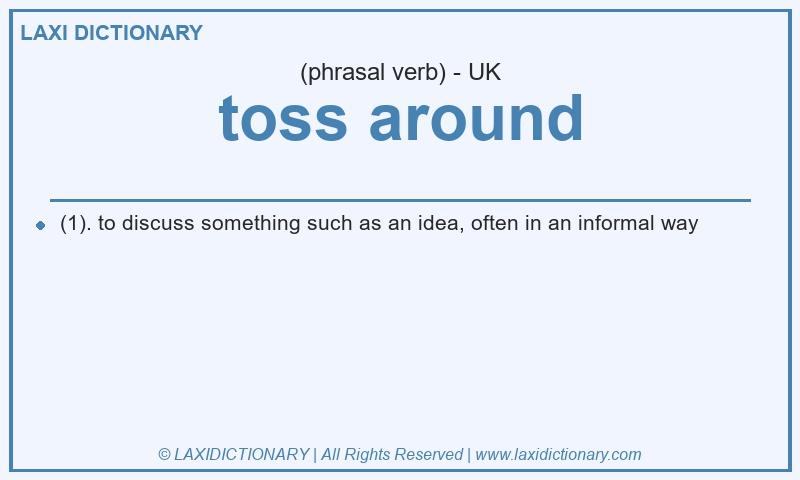 Definition toss around in British English