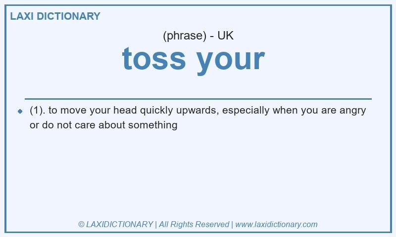 Definition toss your in British English