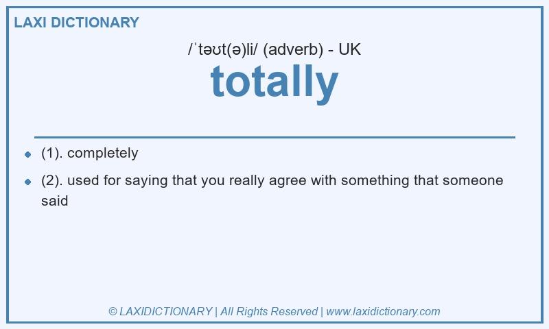 Definition totally in British English