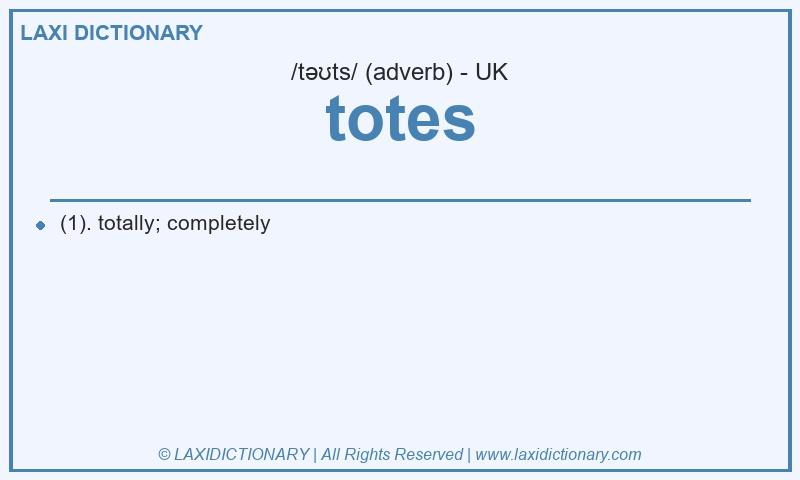 Definition totes in British English