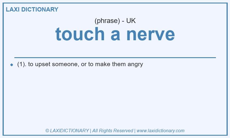 Definition touch a nerve in British English