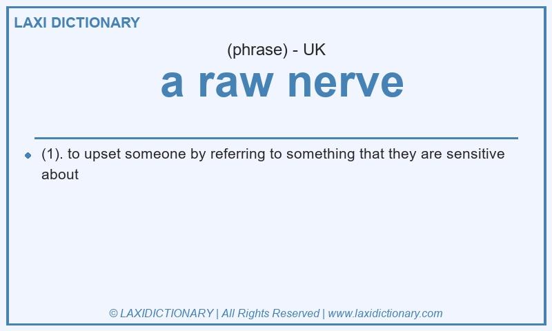 Definition  a raw nerve in British English