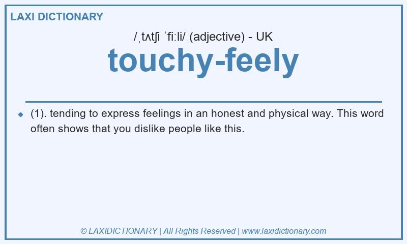 Definition touchy-feely in British English