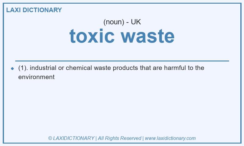 Definition toxic waste in British English