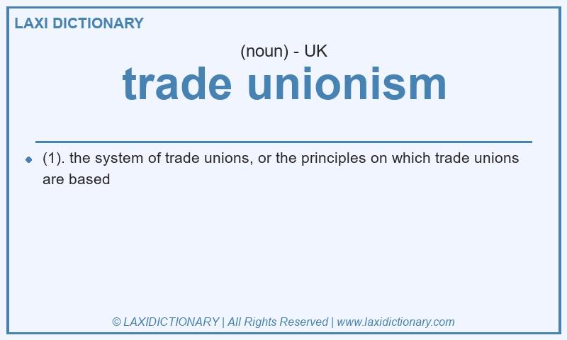 Definition trade unionism in British English