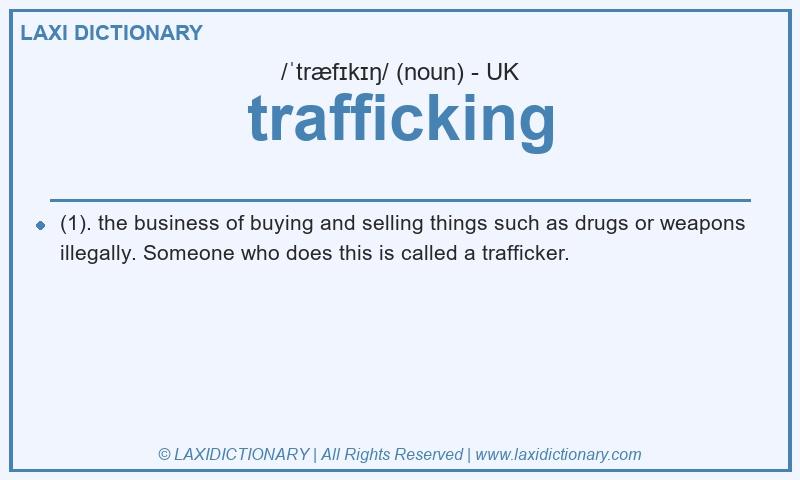 Definition trafficking in British English