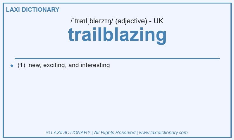 Definition trailblazing in British English