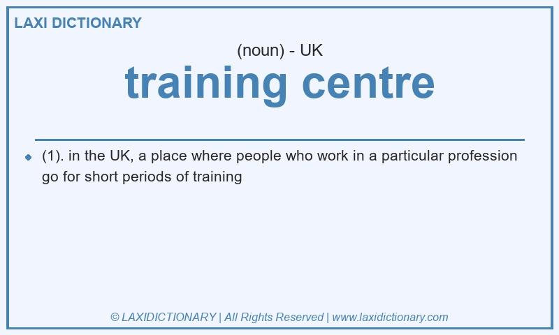 Definition training centre in British English