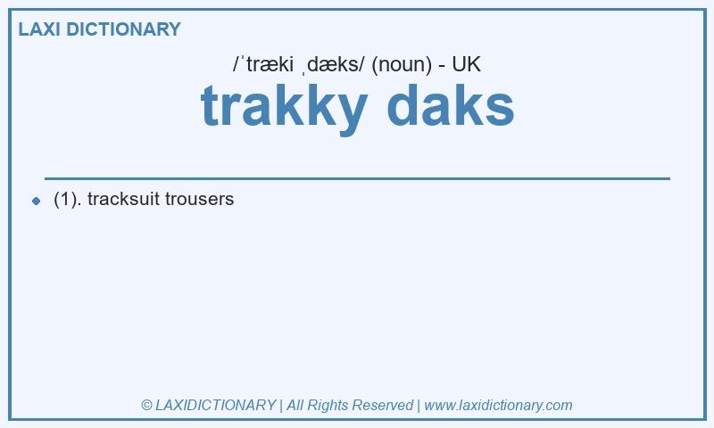 Definition trakky daks in British English