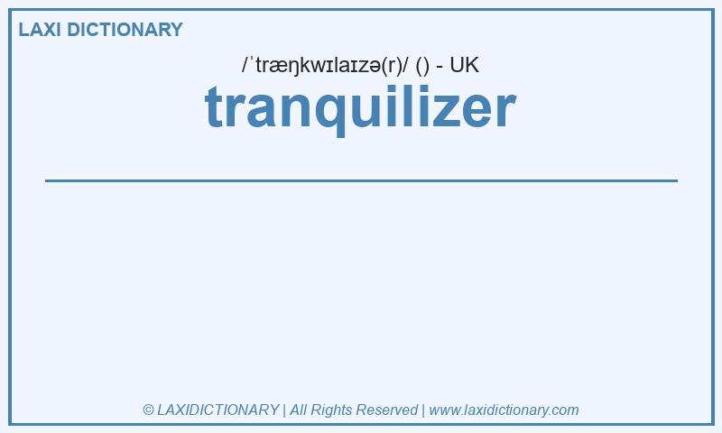 Definition tranquilizer in British English