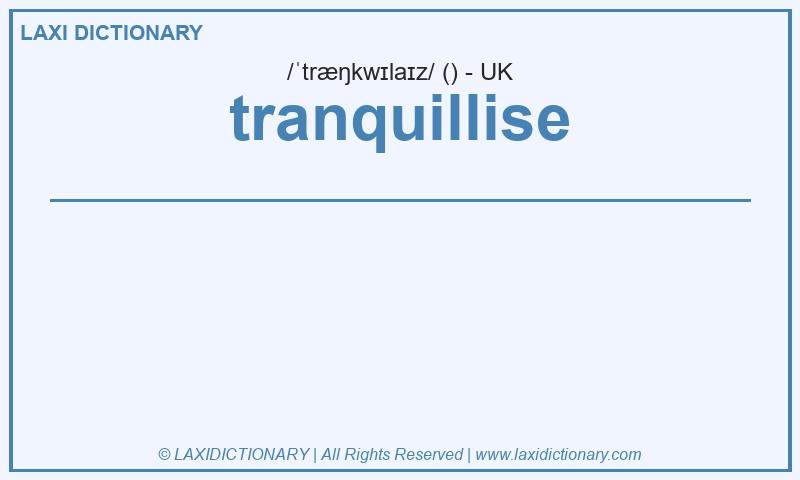 Definition tranquillise in British English