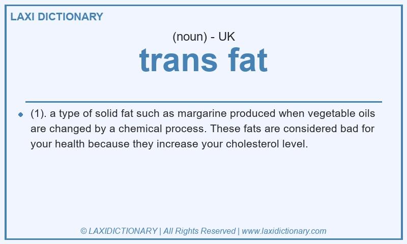 Definition trans fat in British English