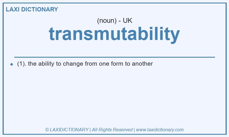 Definition transmutability in British English