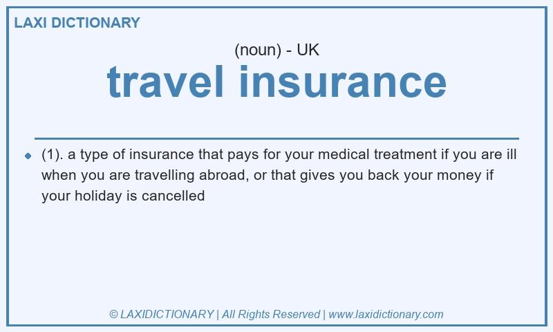 Definition travel insurance in British English