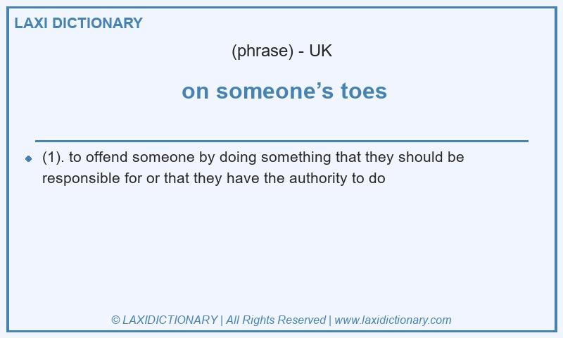 Definition  on someone’s toes in British English