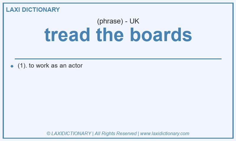 Definition tread the boards in British English