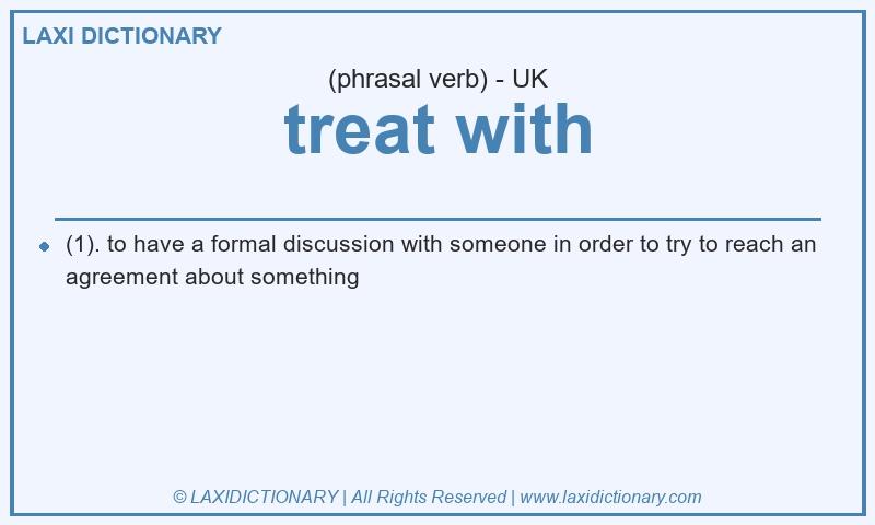 Definition treat with in British English