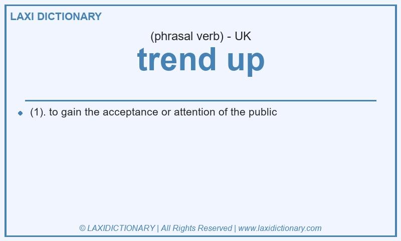 Definition trend up in British English