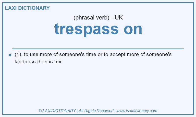 Definition trespass on in British English