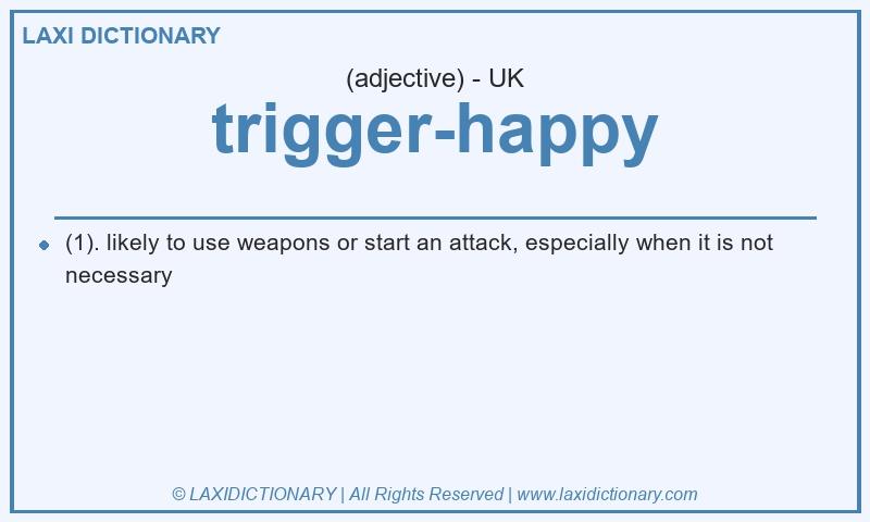Definition trigger-happy in British English