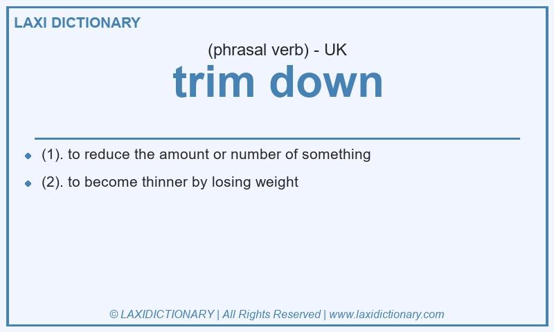 Definition trim down in British English