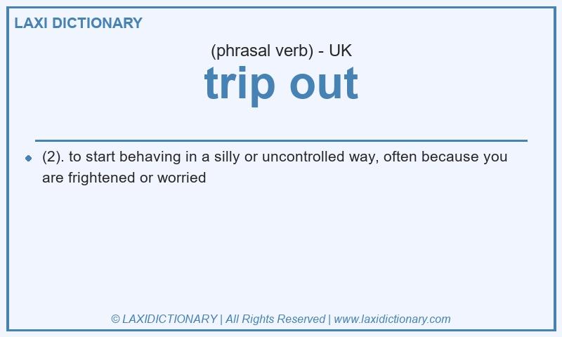 Definition trip out in British English