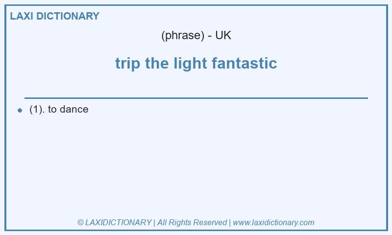 Definition trip the light fantastic in British English