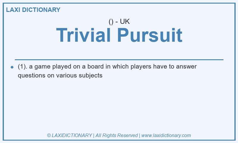Definition Trivial Pursuit in British English