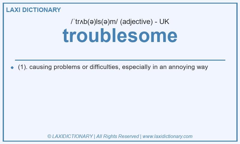 Definition troublesome in British English