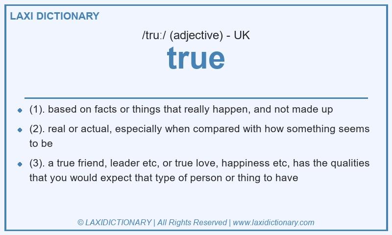 Definition true in British English