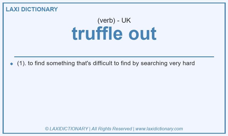 Definition truffle out in British English