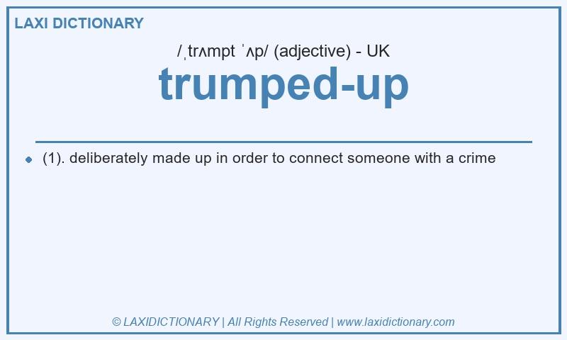 Definition trumped-up in British English
