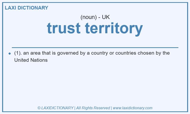 Definition trust territory in British English