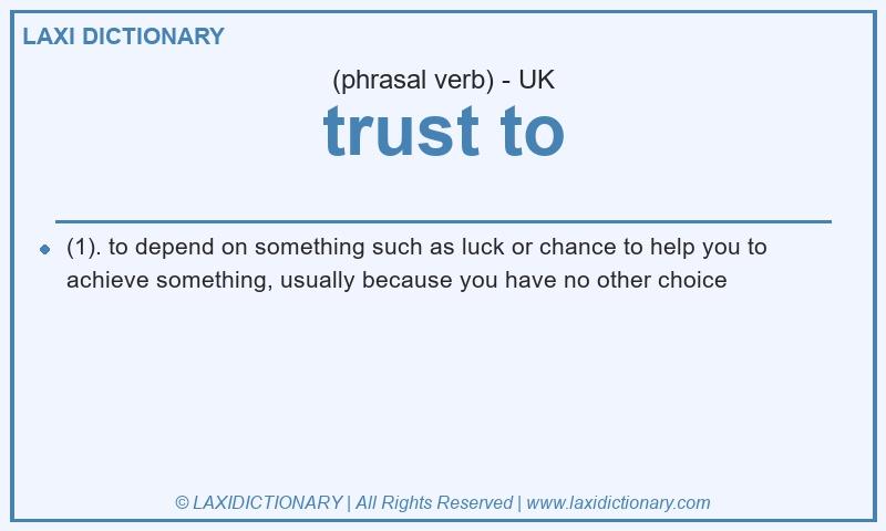 Definition trust to in British English