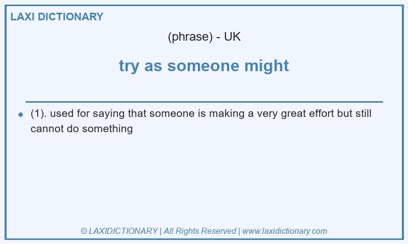 Definition try as someone might in British English