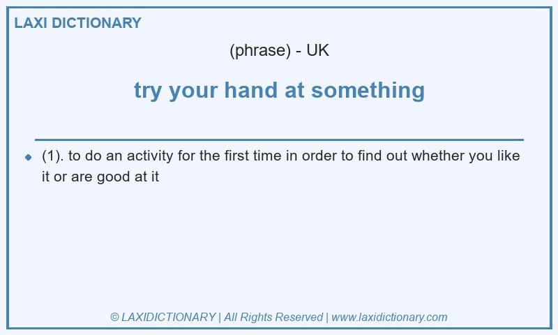 Definition try your hand at something in British English