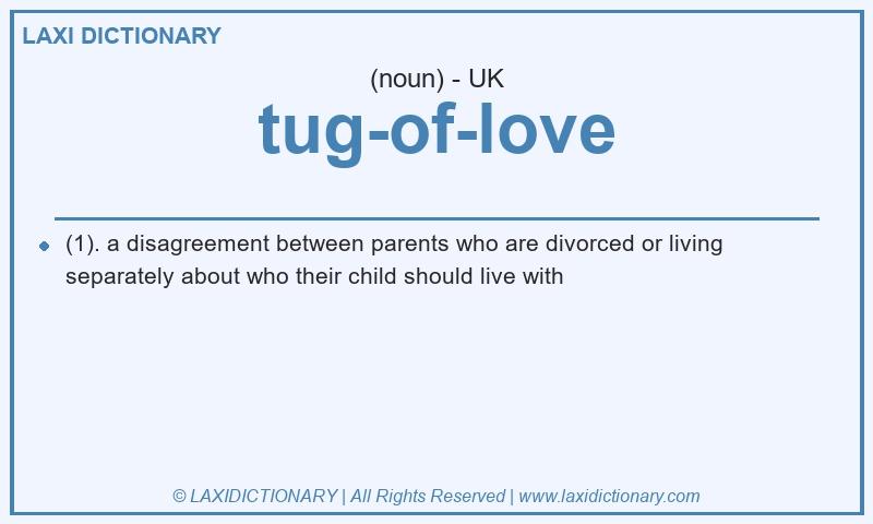 Definition tug-of-love in British English