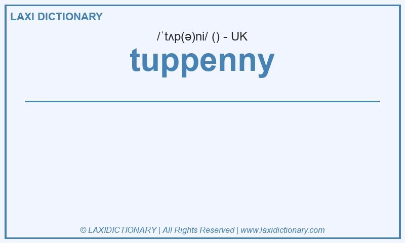 Definition tuppenny in British English