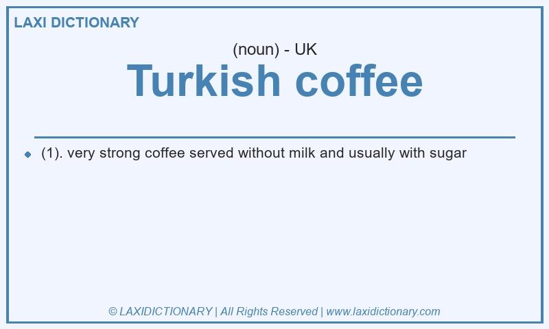 Definition Turkish coffee in British English