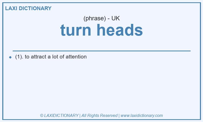 Definition turn heads in British English