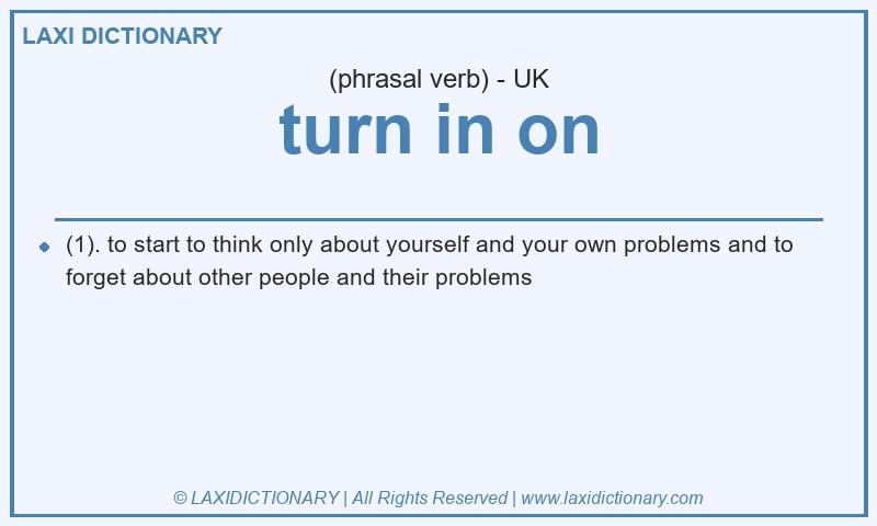 Definition turn in on in British English