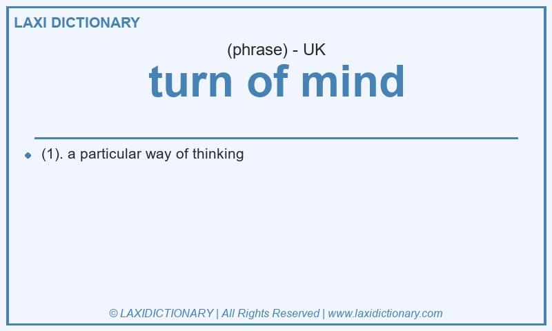 Definition turn of mind in British English
