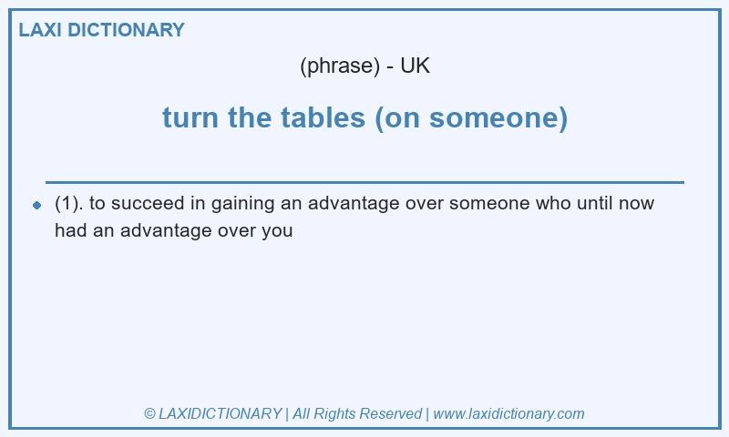Definition turn the tables (on someone) in British English