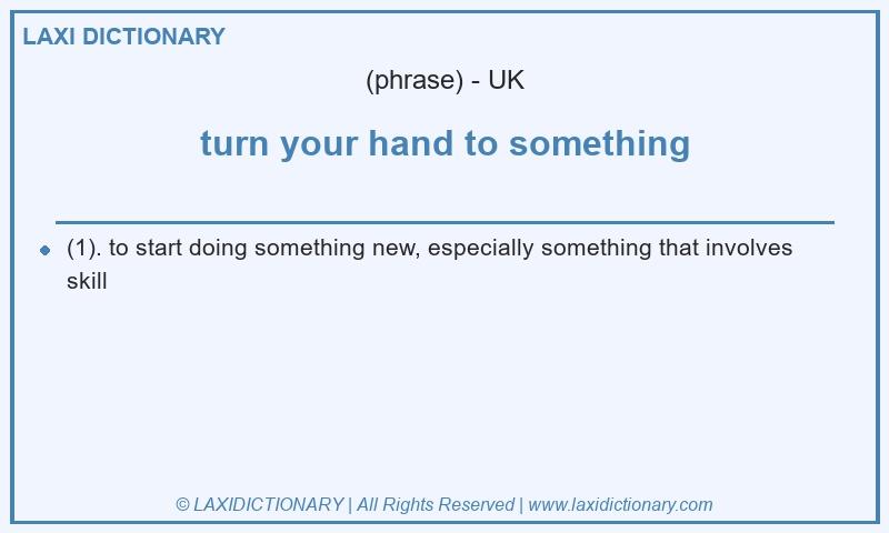 Definition turn your hand to something in British English