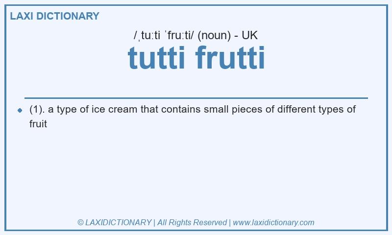 Definition tutti frutti in British English