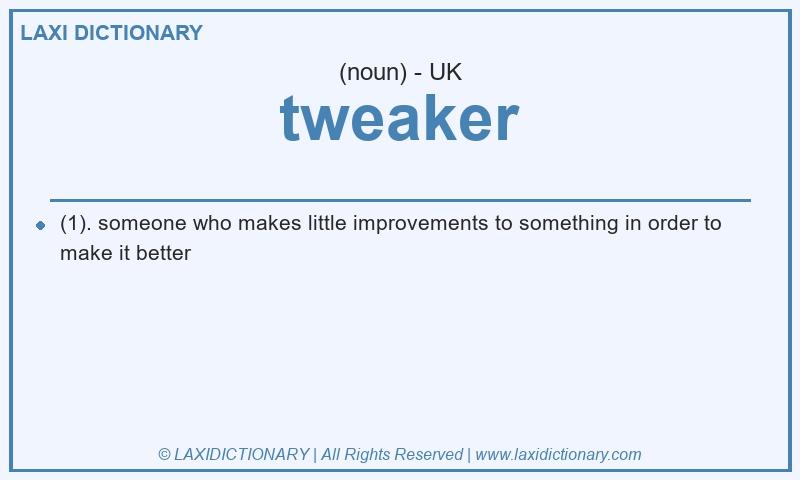 Definition tweaker in British English
