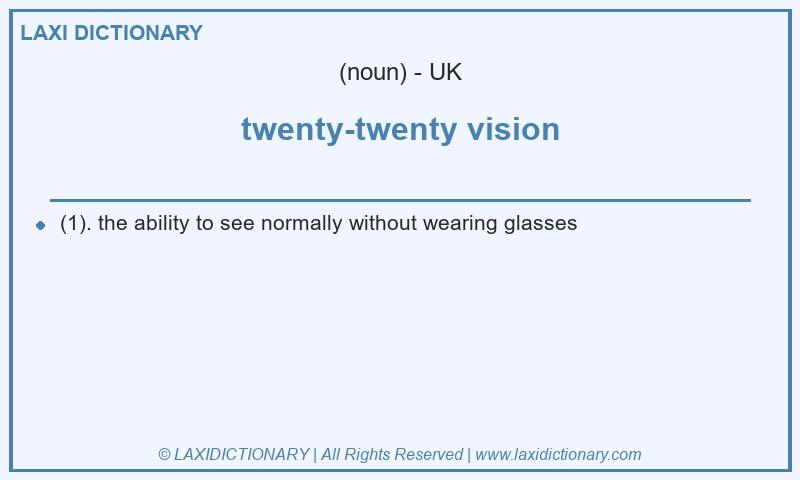 Definition twenty-twenty vision in British English
