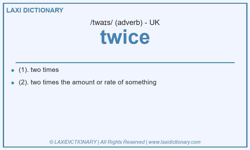 Definition twice in British English